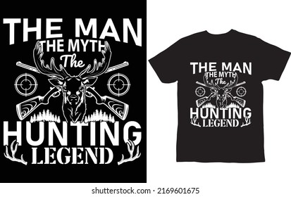 the man the myth the hunting legend...T-shirt design template