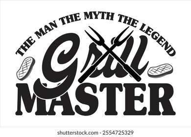 the man the myth the legend grill master t shirt design vector file