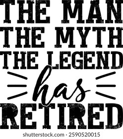 The Man The Myth The Legend Has Retired T-shirt , T-shirt Design, Retirement Quotes, Retired Shirt, Gift, Cut Files Cricut, Funny, Shirt