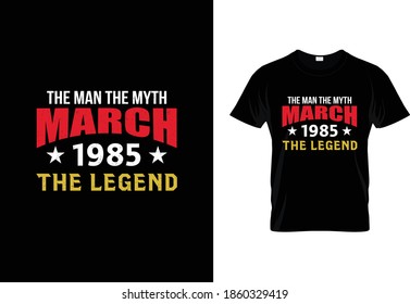 
The Man The Myth March 1985 The Legend t-shirt design and apparel trendy design. silhouettes, typography, print,
 vector illustration. Global swatches.