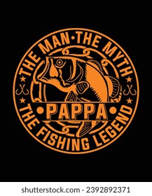 THE MAN THE MYTH PAPPA THE FISHING LEGEND TSHIRT DESIGN