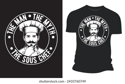 The Man The Myth The Sous Chef - Vector Graphic T shirt Designs