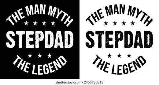 The Man Myth Stepdad The Legend. Typography Quotes T-Shirt, Poster, card, banner, background. Vector illustration.