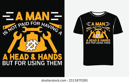 UM HOMEM NÃO É PAGO POR TER CABEÇA E MÃOS, MAS POR USÁ-LOS DESIGN DE CAMISETA -IMPRESSÃO, CARTAZ . 