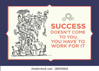 Man on a Giant Machine Producing Something . Handdrawn art on a frame and a quotable quote about working hard to earn success.