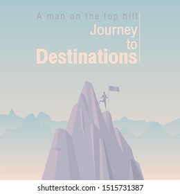 A man on the top hill, Journey to destinations 