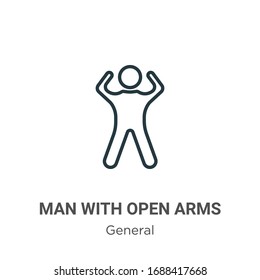 Man with open arms outline vector icon. Thin line black man with open arms icon, flat vector simple element illustration from editable general concept isolated stroke on white background