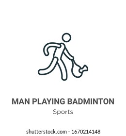 Man playing badminton outline vector icon. Thin line black man playing badminton icon, flat vector simple element illustration from editable sports concept isolated stroke on white background