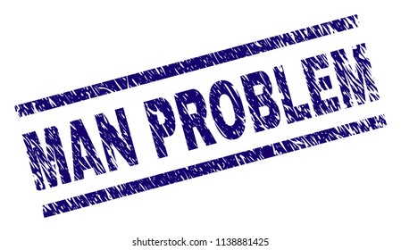 MAN PROBLEM stamp seal watermark with grunge style. Blue vector rubber print of MAN PROBLEM text with corroded texture. Text tag is placed between parallel lines.