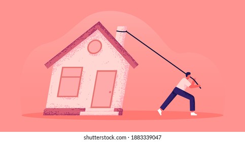 The man pulls the house with him. Real estate, personal property ownership, private home. Problems with housing, buying a house. House for sale. Moving, change of residence