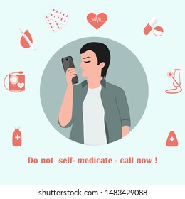 A man is sick, consults on a smartphone, medication - Text - Do not self-medicate - call now - vector. Health care. The danger of self-treatment.