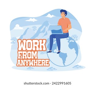 Man sitting on an Earth globe working on his laptop.  Lettering with phrase work from anywhere.  flat vector modern illustration 