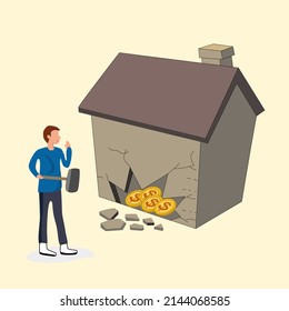 A man smashed a house full of money with a hammer. 
This is his savings. 