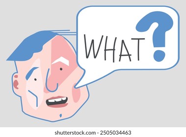 A man with a speech bubble: What?