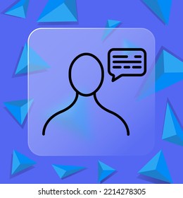 Man with speech bubble line icon. Review, correspondence, dialogue, like, thought, cloud. Communication concept. Glassmorphism style. Vector line icon