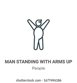 Man standing with arms up outline vector icon. Thin line black man standing with arms up icon, flat vector simple element illustration from editable people concept isolated stroke on white background