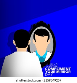 A man standing in front of a mirror with bold texts on blue background, National Compliment Your Mirror Day July 3