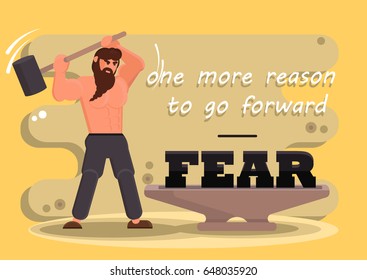 The man swings a sledge hammer on the anvil.Stylized vector hero in a flat style. text fear is one more reason to go forward. The concept of self-realization and self-development. Vector illustration.