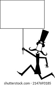Man in the top hat with a placard. 
Cartoon running long mustache man in the top hat holds a banner in his hand. Black on white background
