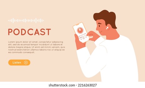 Man using phone with podcast app on device screen. Online podcasting concept. Male in earphones listening to live talk, news, interview. Vector illustration. Banner for web design with person and text