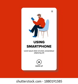 Man Using Smartphone Electronic Gadget Vector. Boy Sitting On Chair And Use Smartphone, Writing Message, Watching Video Or Photo. Character With Device Web Flat Cartoon Illustration