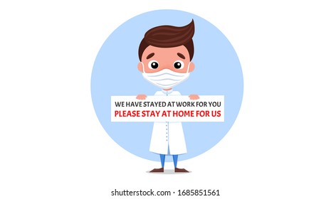 Man wearing medical blue mask for preventing coronavirus symptoms. Doctor wearing face mask hold board "We stay here for you, please stay home for us. Vector flat cartoon illustration