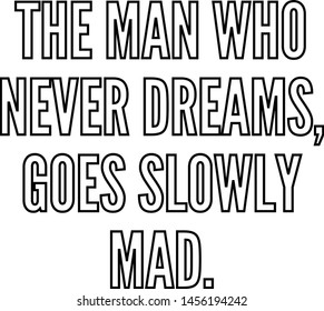 The man who never dreams goes slowly mad