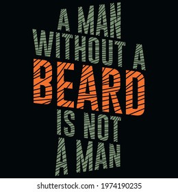 A man without beard is not a man t shirt design