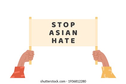 Man Or Women Holding Text Banner Against Bullying And Racism. People Holding Placard With Message. Stop Asian Hate. Proud To Be Asian. Support People During Covid Pandemic. Isolated Flat Vector.