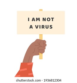 Man or women holding text banner against bullying and racism. Hand holding placard with message. Black skin problems. I am not virus. Stop racism. Asian people protest. Flat vector illustration.