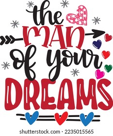 The Man Of Your Dreams, Valentines Day, Heart, Love, Be Mine, Holiday, Vector Illustration File