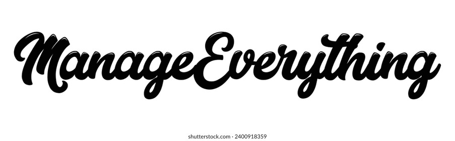 manage everything text on white background.