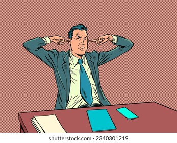 The management of the company does not accept feedback. Rough boss. A man in a suit sits at a table and covers his ears with his fingers. Pop Art Retro Vector Illustration Kitsch Vintage 50s 60s Style