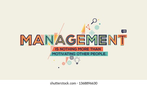Management motivational concept for wall graphics and typography poster. Management quote in modern typography.