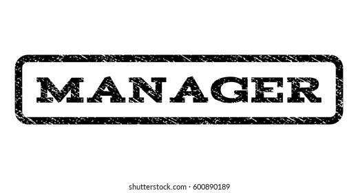 Manager watermark stamp. Text tag inside rounded rectangle with grunge design style. Rubber seal stamp with unclean texture. Vector black ink imprint on a white background.