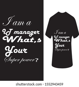 I am a it manager what,s your super power?vector t shirt design.