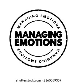 Managing Emotions - the ability to understand, regulate, and control one's emotional responses in various situations, text concept stamp