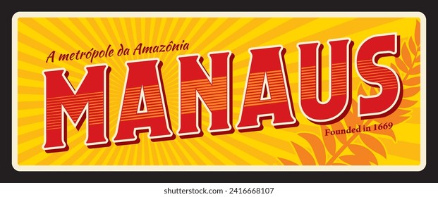 Placa de viaje de la ciudad de Manaus, letrero de estaño brasileño, pegatina turística y placa. Placa o cartel retro de la ciudad de Brasil. Sticker vectorial de viajes de Sudamérica, tarjeta de recuerdo, Manaus de metropole de Amazonia