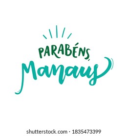 Parabéns Manaus. Feliz cumpleaños Manaus. Aniversario de la ciudad brasileña. Letras de mano portuguesa brasileña. Vector.