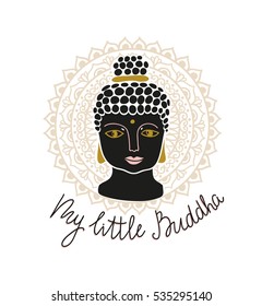 Mandala and buddha head with lettering - 'My little Buddah'. Hand drawn print design for t-shirt. Vector  illustration.