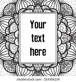 Mandala. Hand drawn background with your text frame. Islam, Arabic, Indian, ottoman motifs.