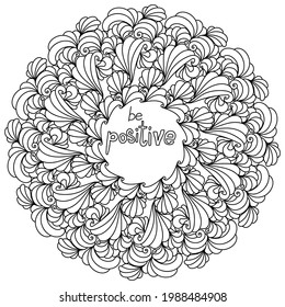 Mandala with inspirational phrase Be positive in the center, meditative coloring page with curls and waves vector illustration