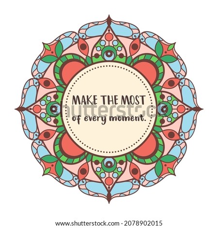 Mandala with motivational quote: make the most of every moment