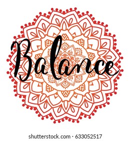 Mandala vector illustration with hand drawn lettering. Namaste, relax, harmony, balance lettering on round mandala. Circle ethnic ornament background.