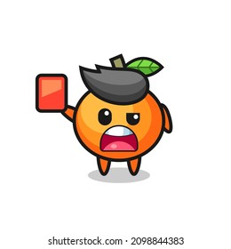mandarin orange cute mascot as referee giving a red card , cute style design for t shirt, sticker, logo element