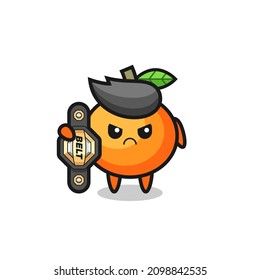 mandarin orange mascot character as a MMA fighter with the champion belt , cute style design for t shirt, sticker, logo element