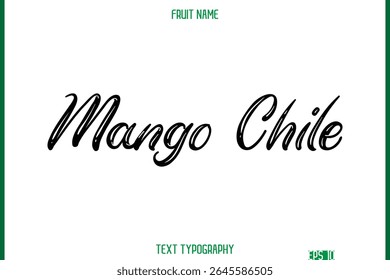 Mango Chile  -Fruit Name In Retro Style Cursive Text Typography Element