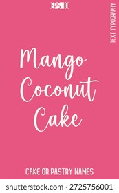 Pastel de coco de mango - dulce delicia pastel de tipografía cursiva Texto de diseño de letras