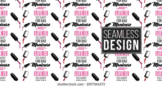 Manicure vector seamless pattern with nail brushes and life is too short for bad manicure text. Watercolor art graphic on white background. Fashion illustration for beauty salon, uniform concept.