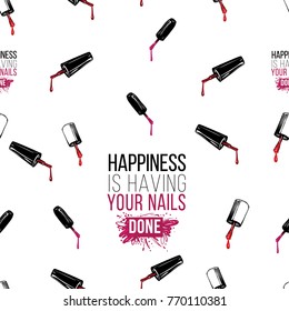 Manicure vector seamless pattern with nail polish applicator, lacquer, enamel brush and happiness is having your nails done text. Art graphic on white background. Fashion illustration for beauty salon